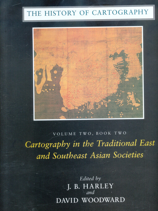 The history of cartography. Volume two, book two, Cartography in the traditional east and southeast Asian societies