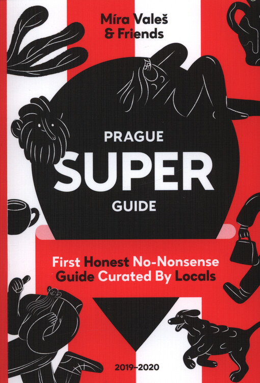 Prague superguide : first authentic no-bullshit guide curated by locals