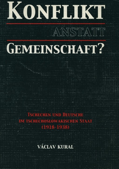 Konflikt anstatt Gemeinschaft? : Tschechen und Deutsche im tschechoslowakischen Staat (1918-1938)