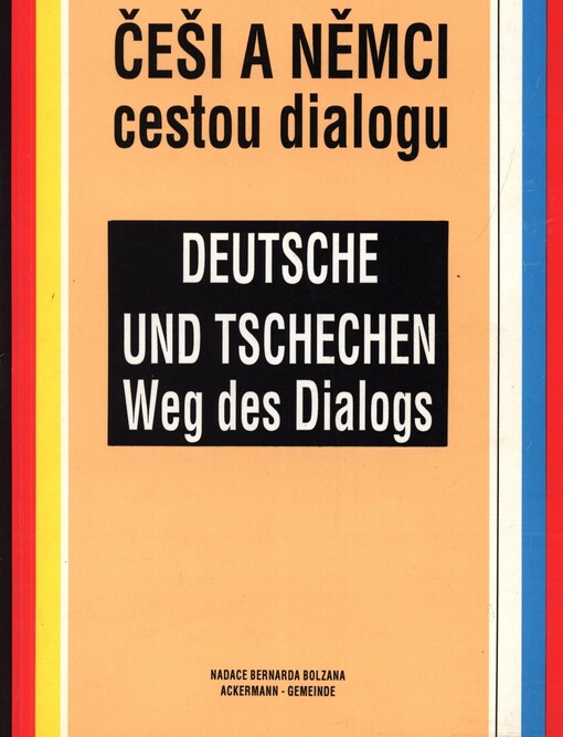 Češi a Němci cestou dialogu = Deutsche und Tschechen Weg des Dialogs