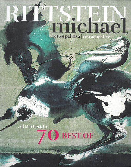 Michael Rittstein : retrospektiva = retrospective : 70 best of