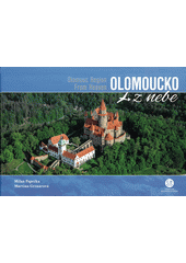 Olomoucko z nebe = Olomouc Region from heaven  (odkaz v elektronickém katalogu)