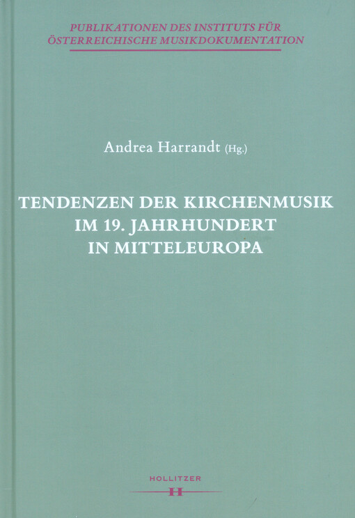 Tendenzen der Kirchenmusik im 19. Jahrhundert in Mitteleuropa : wissenschaftliche Tagung 8. bis 9. Oktober 2016, Ruprechtshofen, NÖ