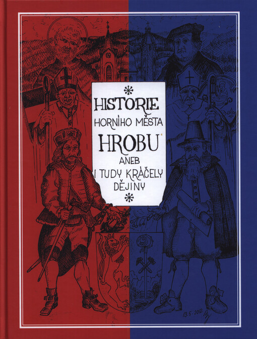 Historie horního města Hrobu, aneb, I tudy kráčely dějiny