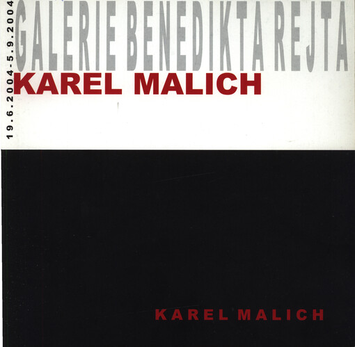 Karel Malich : 19.6.-5.9.2004, Galerie Benedikta Rejta - muzeum moderního umění