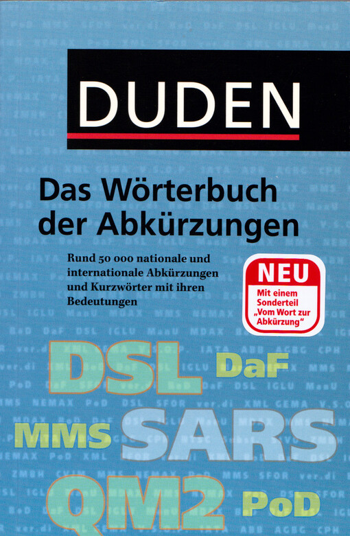 Duden das Wörterbuch der Abkürzungen : rund 50 000 nationale und internationale Abkürzungen und Kurzwörter mit ihren Bedeutungen