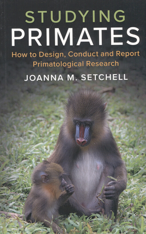 Studying primates : how to design, conduct and report primatological research