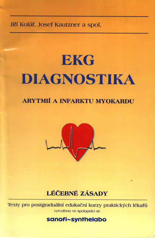 EKG diagnostika arytmií a infarktu myokardu : léčebné zásady : texty pro postgraduální edukační kurzy praktických lékařů