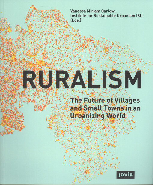 Ruralism : the future of villages and small towns in an urbanizing world
