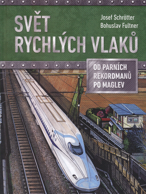 Svět rychlých vlaků : od parních rekordmanů po maglev