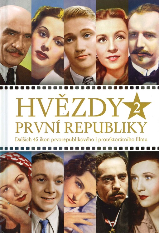 Hvězdy První republiky 2 : dalších 45 ikon prvorepublikového i protektorátního filmu