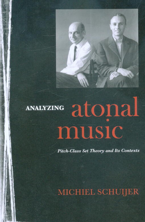 Analyzing atonal music : pitch-class set theory and its contexts