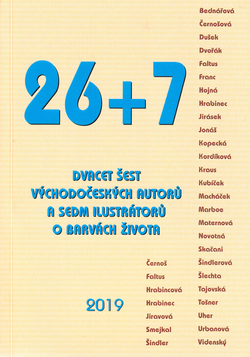 26+7 : dvacet šest východočeských autorů a sedm ilustrátorů o barvách života : literární sborník