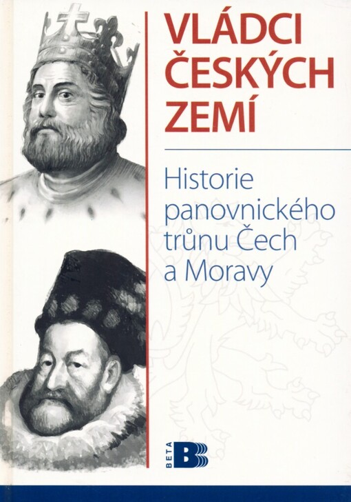Vládci českých zemí: historie panovnického trůnu Čech a Moravy
