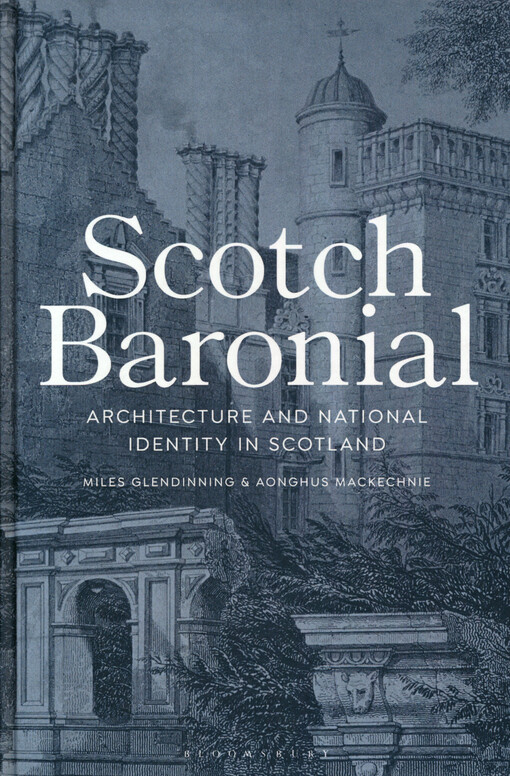 Scotch baronial : architecture and national identity in Scotland
