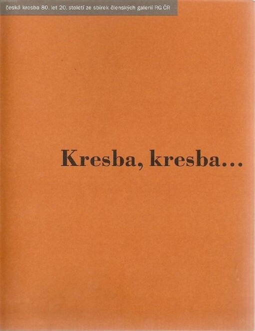 Kresba, kresba--: česká kresba 80. let 20. století ze sbírek členských galerií RG ČR : [katalog k výstavě pořádané Radou galerií České republiky v Západočeské galerii v Plzni, Masné krámy od 7. října do 28. listopadu 2004