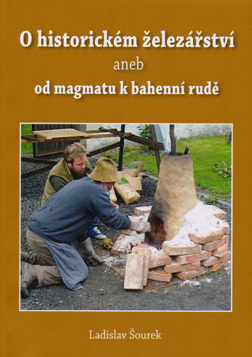 O historickém železářství, aneb, Od magmatu k bahenní rudě