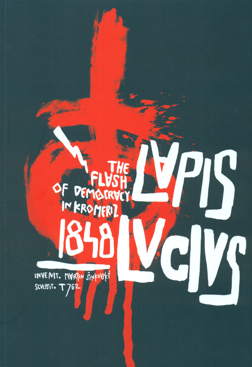Lapis Lucius : the flash of democracy in Kromeriz 1848