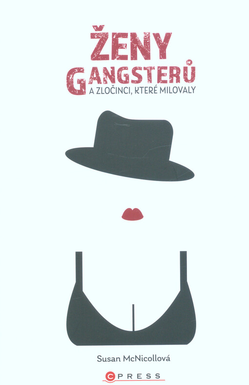 Ženy gangsterů : a zločinci, které milovaly