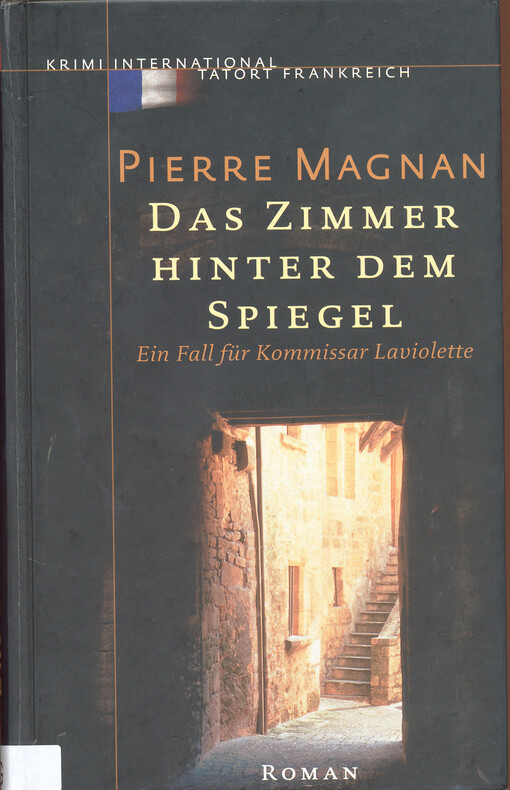 Das Zimmer hinter dem Spiegel : ein Fall fü Kommissar Laviolette : Roman