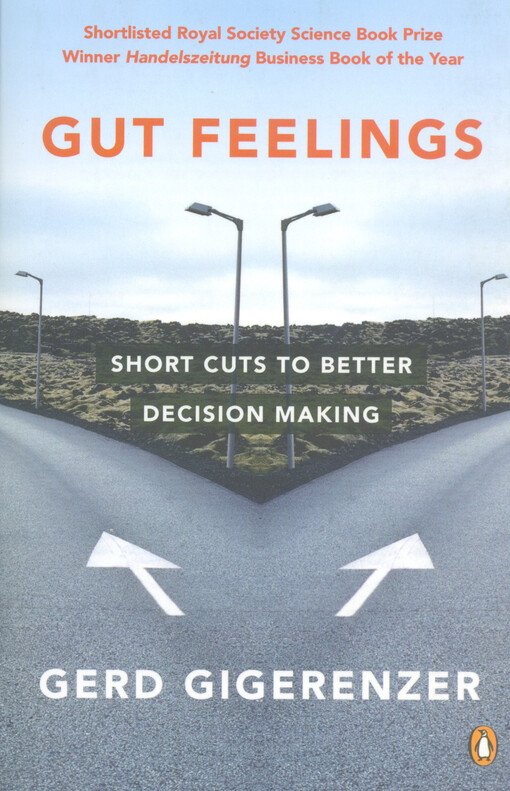 Gut feelings : short cuts to better decision making