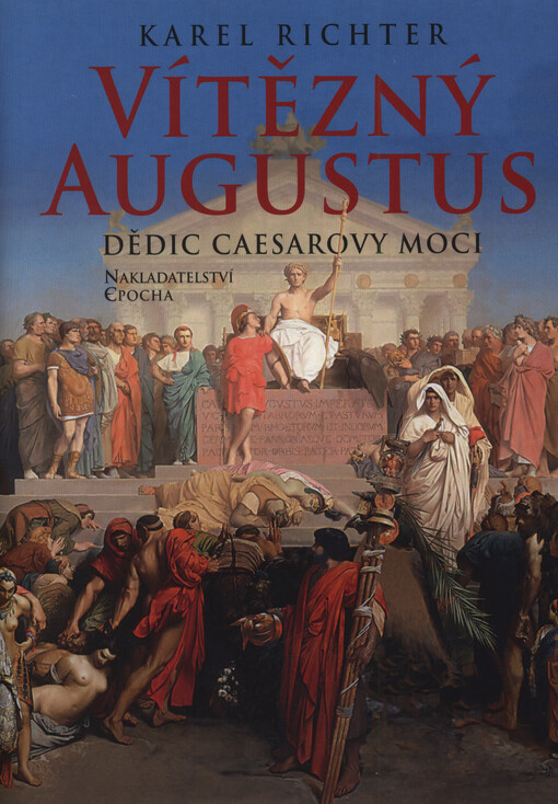 Vítězný Augustus : dědic Caesarovy moci