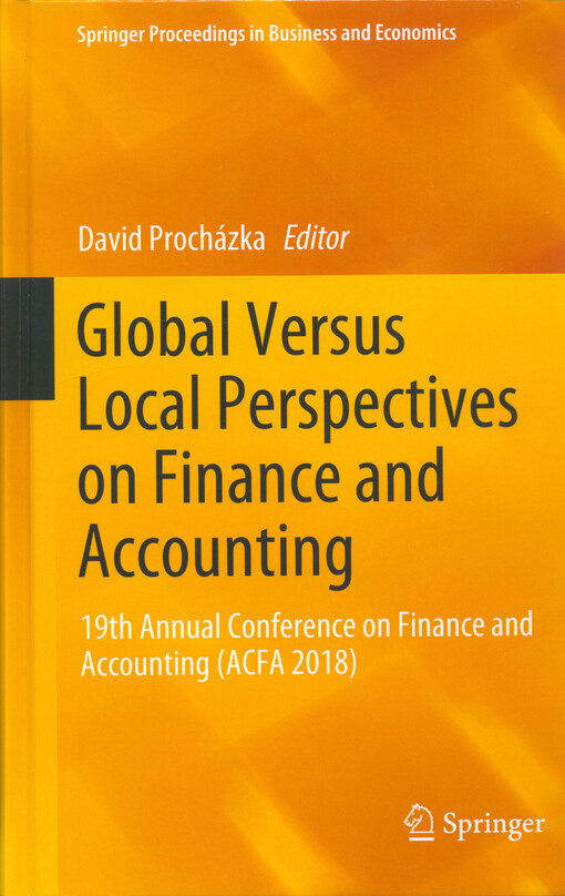 Global versus local perspectives on finance and accounting : 19th Annual Conference on Finance and Accounting (ACFA 2018)