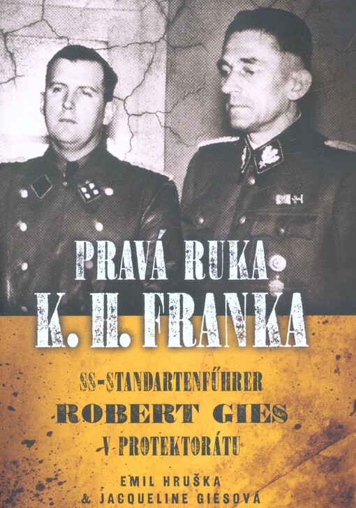 Pravá ruka K.H. Franka : SS-Standartenführer Robert Gies v protektorátu