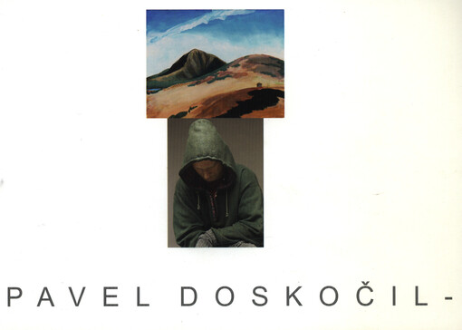 Pavel Doskočil : Hořice - Městské muzeum, 16.9.-31.10.2004