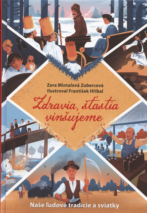 Zdravia, šťastia vinšujeme : naše ľudové tradície a sviatky