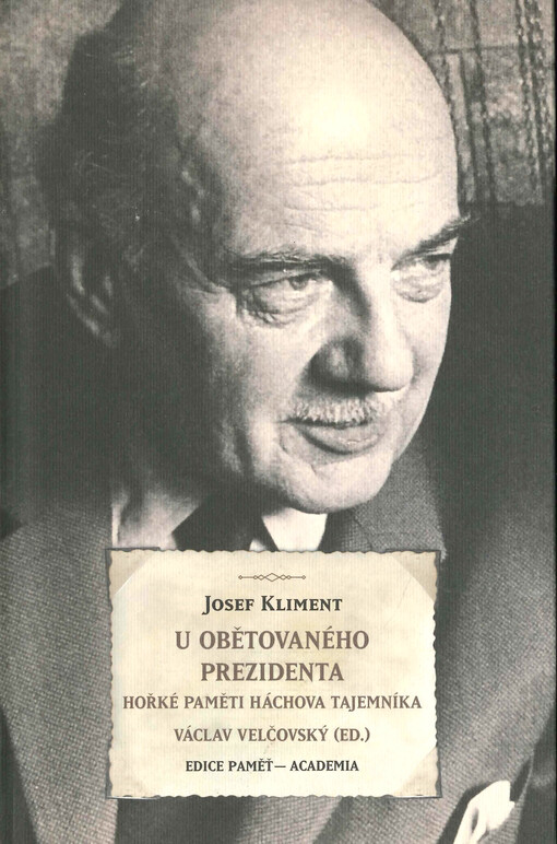U obětovaného prezidenta : hořké paměti Háchova tajemníka
