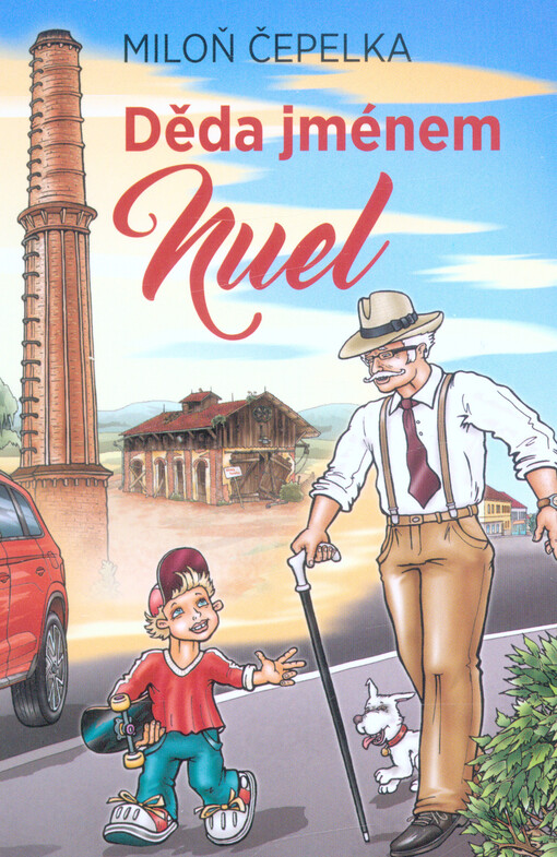 Děda jménem Nuel : pohádka-nepohádka pro kluky i děvčata