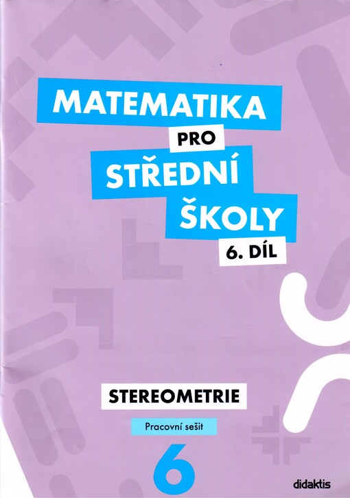 Matematika pro střední školy. 6. díl, Stereometrie. Pracovní sešit
