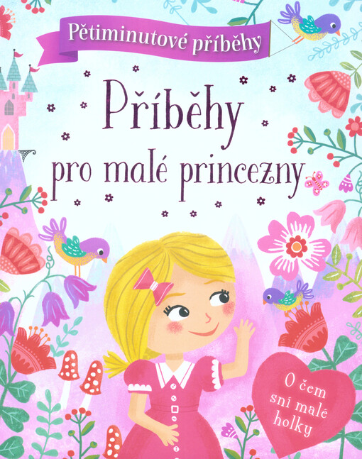 Příběhy pro malé princezny : pětiminutové příběhy