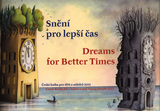Snění pro lepší čas : česká kniha pro děti a mládež 2003 = Dreams for better times : Czech books for children and young people 2003