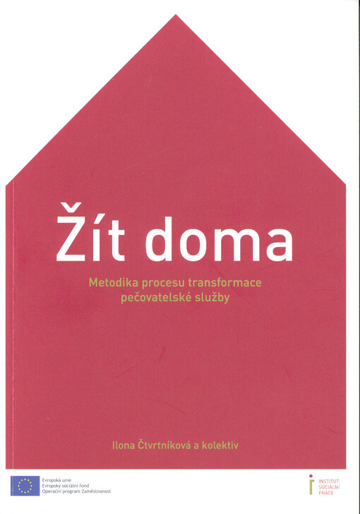 Žít doma : metodika procesu transformace pečovatelské služby