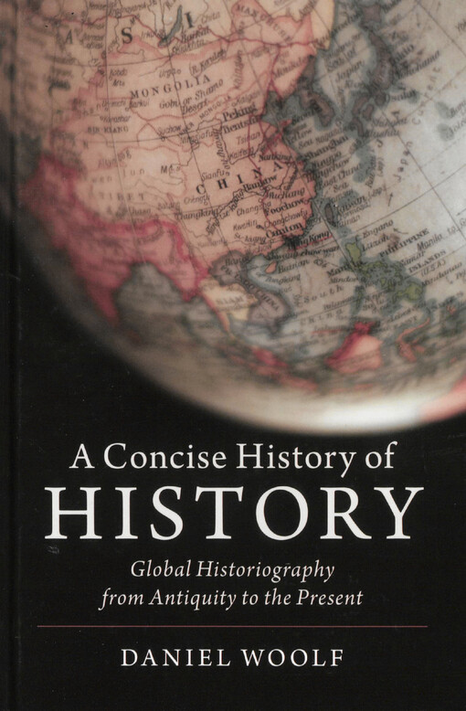 A concise history of history : global historiography from antiquity to the present