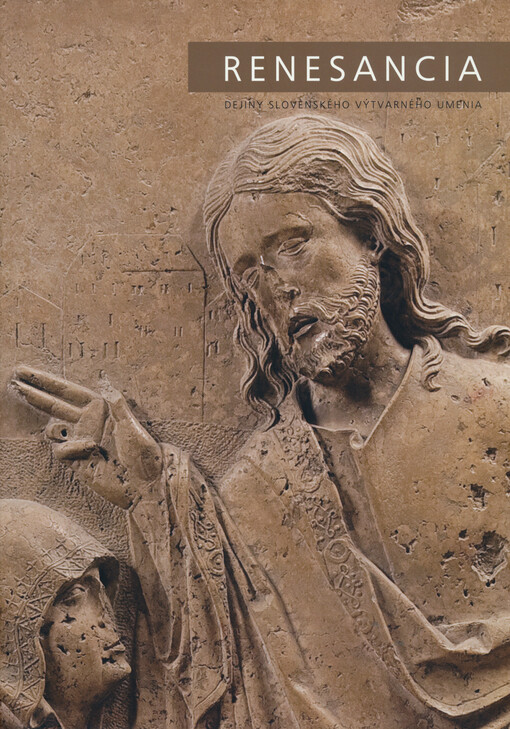 Renesancia : dejiny slovenského výtvarného umenia : Slovenská národná galéria v Bratislave, 17. december 2009 - 28. marec 2010 : katalog výstavy