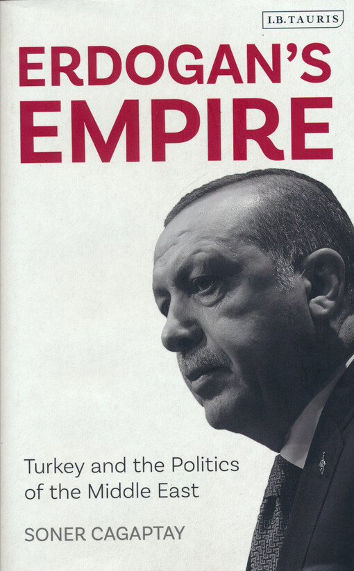 Erdogan's empire : Turkey and the politics of the Middle East