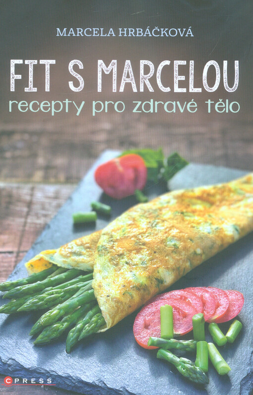 Fit s Marcelou : recepty pro zdravé tělo