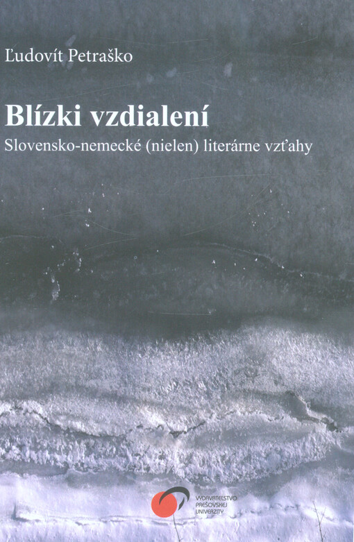 Blízki vzdialení : slovensko-nemecké (nielen) literárne vzťahy