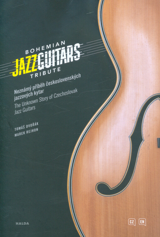 Bohemian jazz guitars tribute : neznámý příběh československých jazzových kytar = the unknown story of Czechoslovak jazz guitars