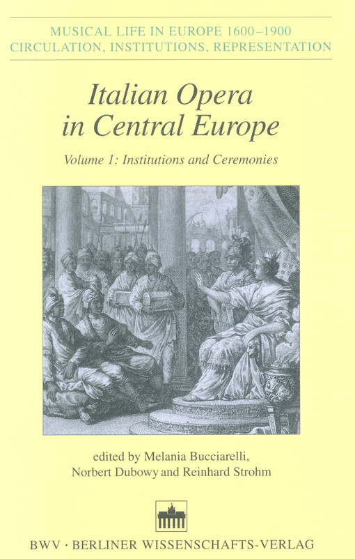 Italian opera in central Europe. Volume 1, Institutions and ceremonies