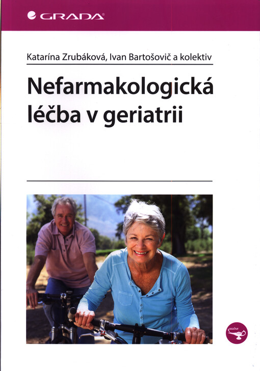 Nefarmakologická léčba v geriatrii | Zrubáková Katarína, Bartošovič Ivan, kolektiv