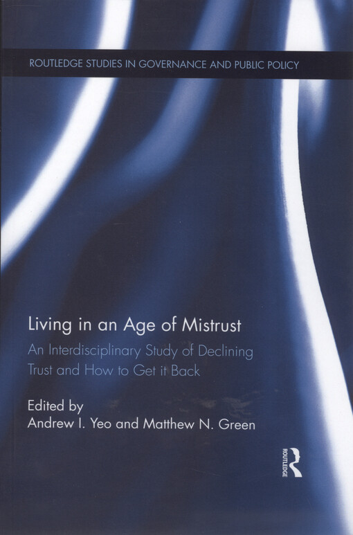 Living in an age of mistrust : an interdisciplinary study of declining trust and how to get it back