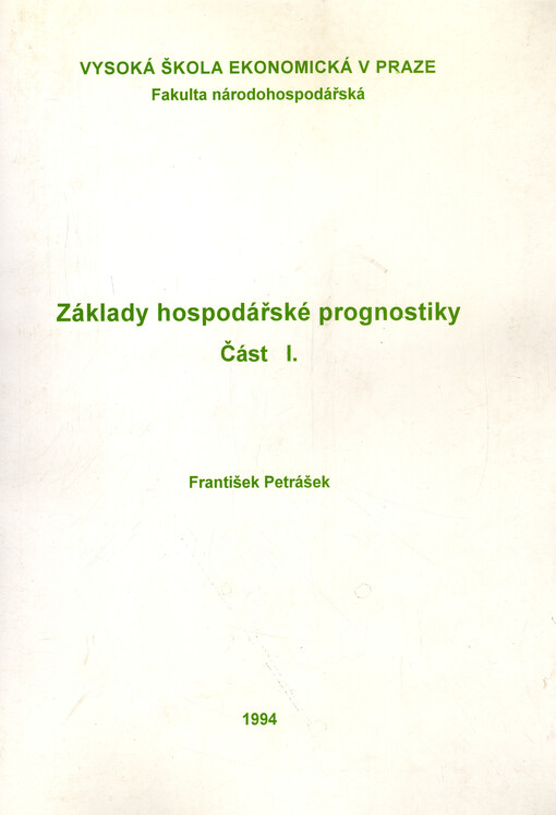 Základy hospodářské prognostiky. Část I.