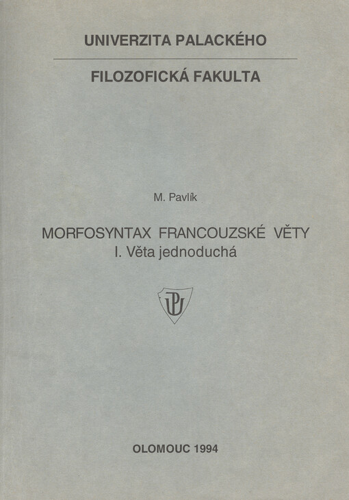 Morfosyntax francouzské věty. [Díl] I, Věta jednoduchá