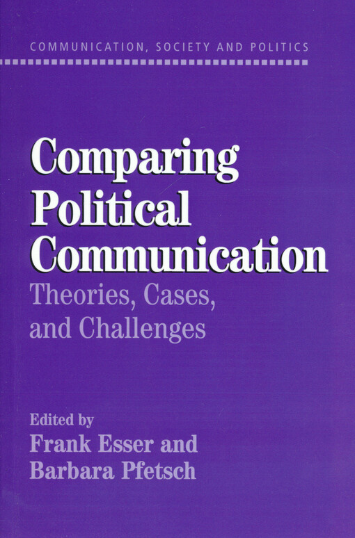 Comparing political communication :theories, cases, and challenges