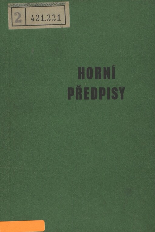 Horní předpisy: Praktická rukověť usnadňující správně uplatňovat horní zákon a předpisy podle něho vydané