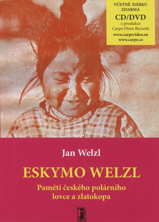Eskymo Welzl: paměti českého polárního lovce a zlatokopa